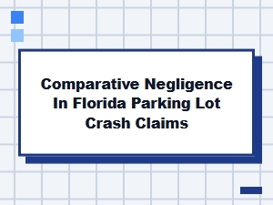 Comparative Negligence in Florida Parking Lot Crash Claims