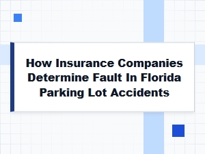 How Insurers Determine Fault in Florida Parking Lots