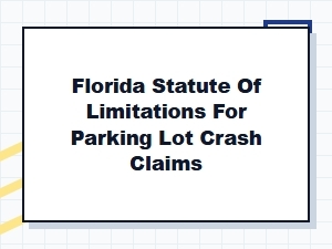 Florida Statute of Limitations for Parking Lot Crash Claims