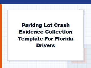 Parking Lot Crash Evidence Template for Florida Drivers