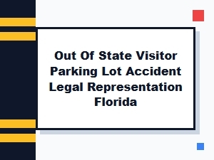 Out-Of-State Visitor Parking Lot Accident Claims in Florida