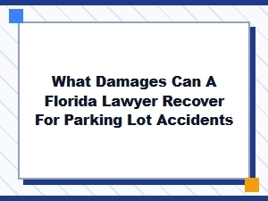 Recoverable Damages for Florida Parking Lot Accidents